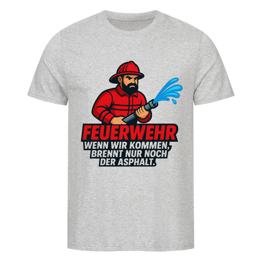 Feuerwehrmann mit Wasserschlauch und Text „Wenn wir kommen, brennt nur noch der Asphalt“. heather grey