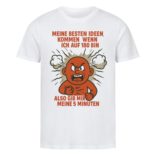Wütende Comicfigur mit Rauchwolken und dem Schriftzug „Meine besten Ideen kommen wenn ich auf 180 bin gib mir meine 5 Minuten“. weiß