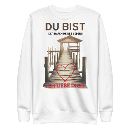 "Du bist der Hafen meines Lebens" - Romantisches Design für Verliebte | Ischkrass.de Unisex-Premium-Pullover