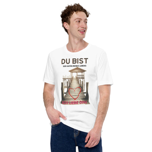 Du bist der Hafen meines Lebens" - Romantisches Design für Verliebte | Ischkrass.de  Unisex-T-Shirt